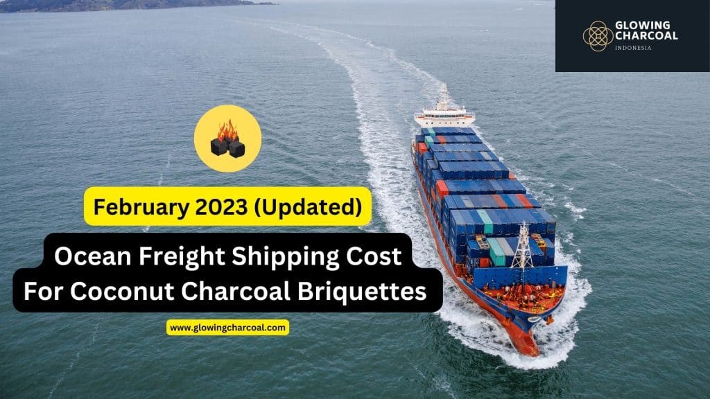 coconut charcoal briquette ocean freight cost february 2023