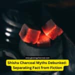 Shisha Charcoal Myths Debunked: Separating Fact from Fiction