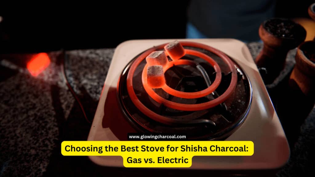Choosing the Best Stove for Shisha Charcoal: Gas vs. Electric