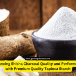 Enhancing Shisha Charcoal Quality and Performance with Premium Quality Tapioca Starch