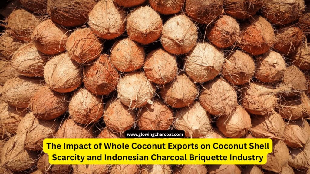 The Impact of Whole Coconut Exports on Coconut Shell Scarcity and Indonesian Charcoal Briquette Industry