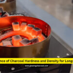 The Importance of Charcoal Hardness and Density for Longer Burn Time