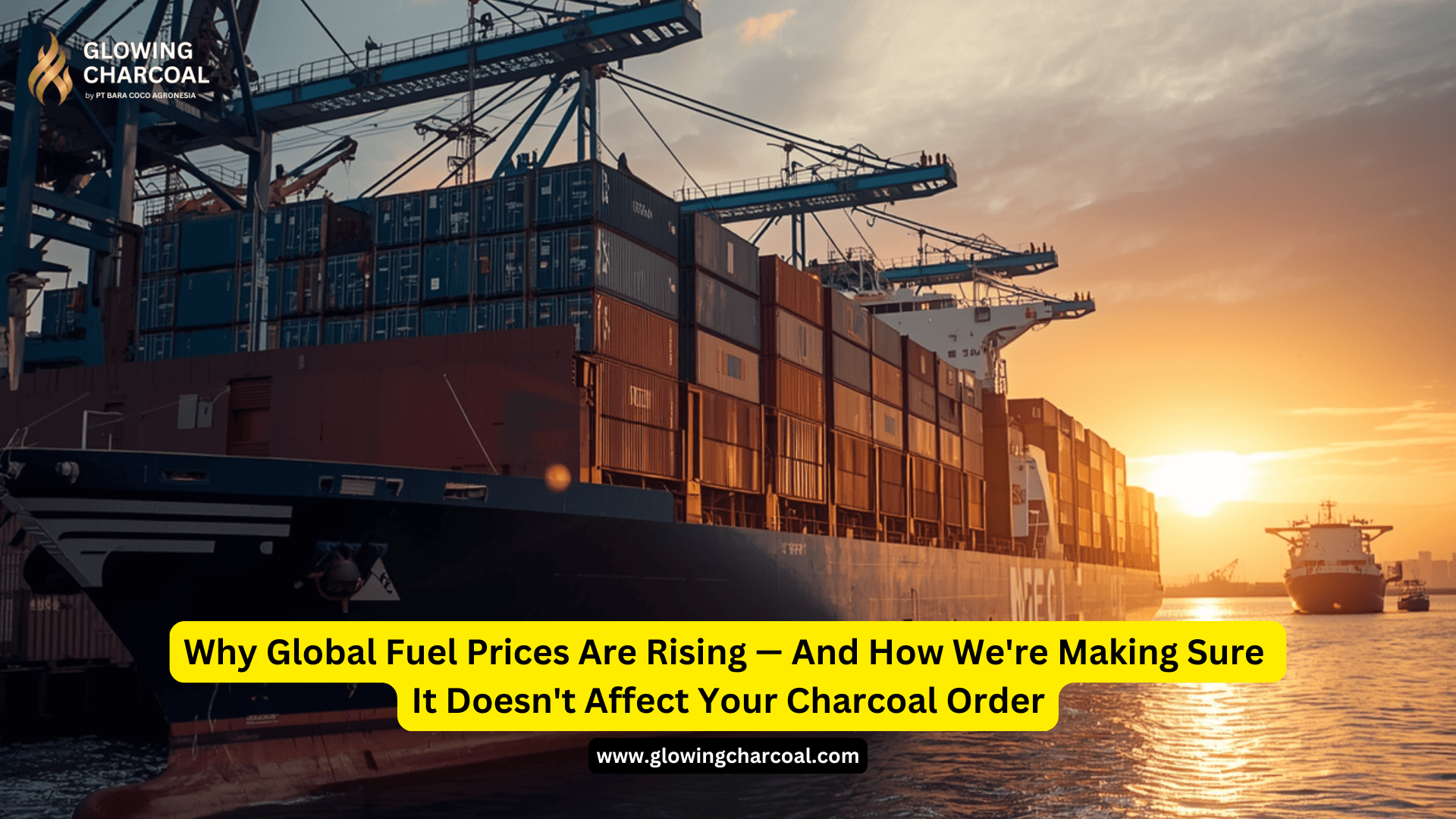 Why Global Fuel Prices Are Rising — And How We're Making Sure It Doesn't Affect Your Charcoal Order